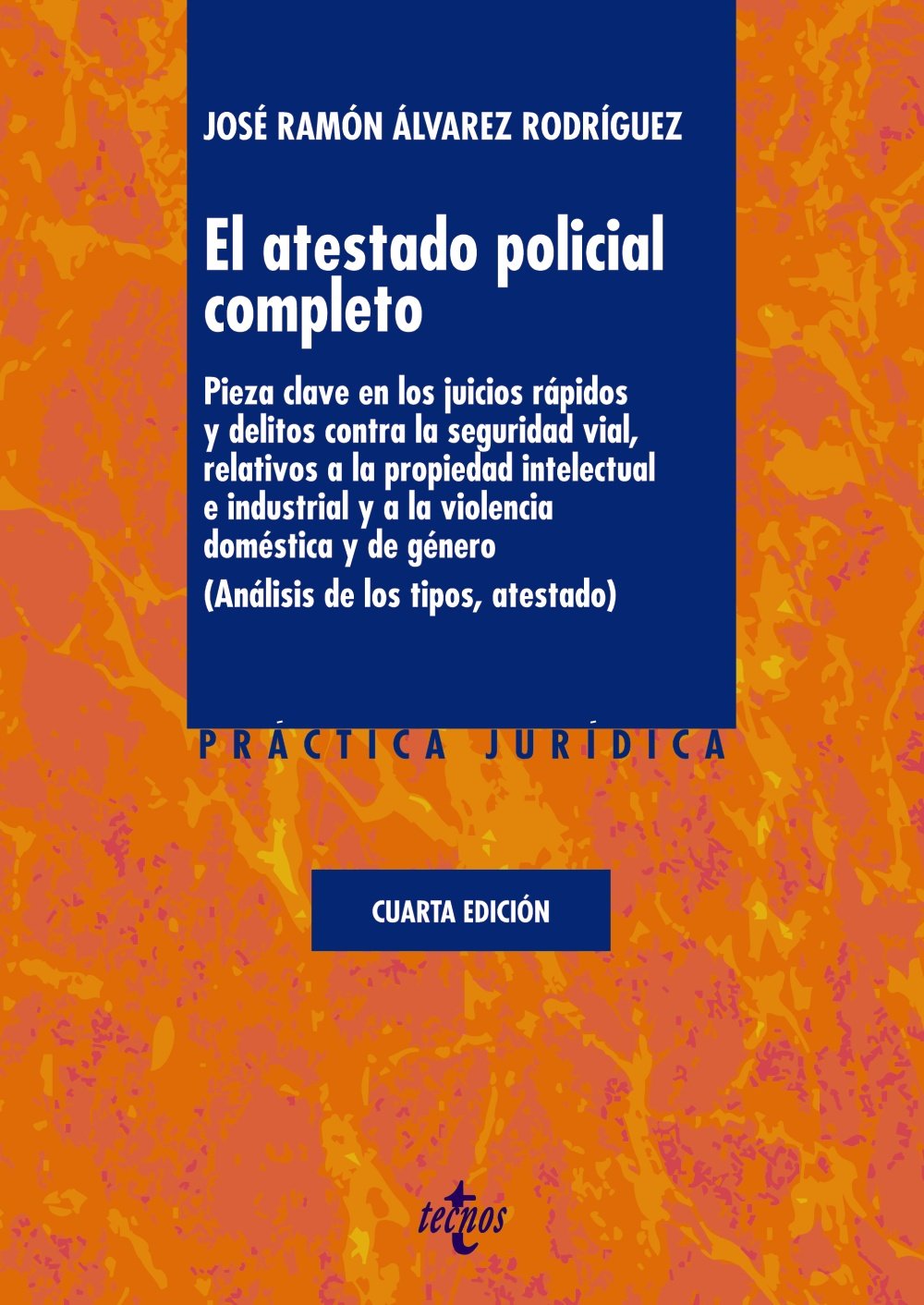 El atestado policial completo: Pieza clave en los juicios rápidos y delitos contra la seguridad vial, relativos a la propiedad intelectual e ... y de género (Análisis de los tipos, atestado) book
