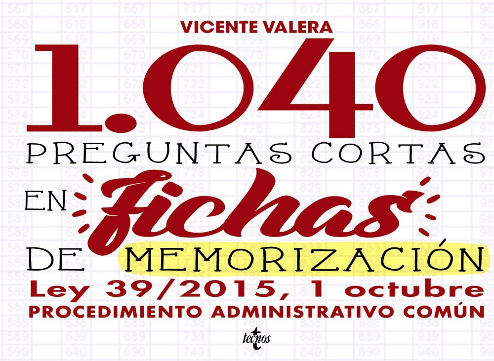 1040 preguntas cortas en fichas de memorización : Ley 39-2015, de 1 de octubre de Procedimiento Administrativo Común Law