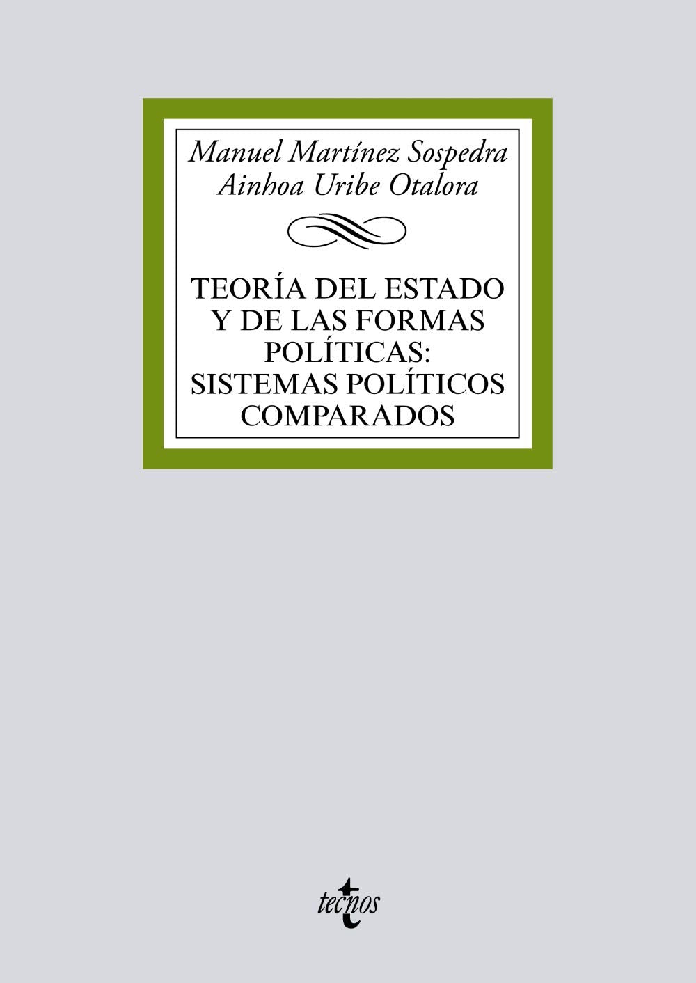 Teoría del Estado y de las formas políticas:sistemas políticos comparados (Derecho - Biblioteca Universitaria de Editorial Tecnos) Politics & History