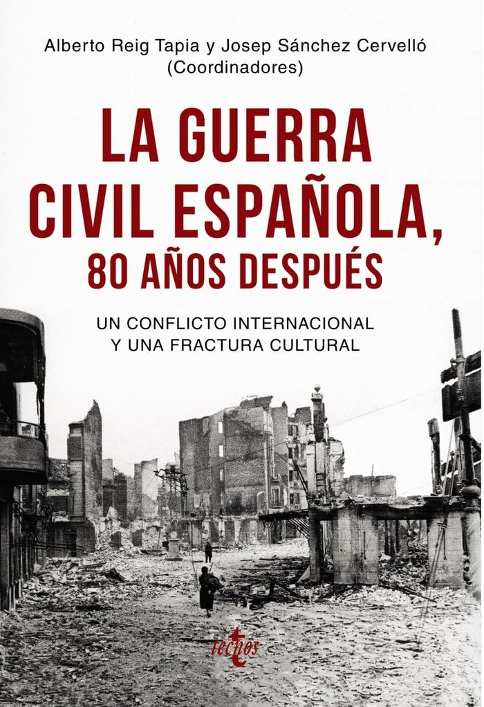 La Guerra Civil española 80 años después: Un conflicto internacional y una fractura cultural (Ciencia Política - Semilla y Surco) Politics & History