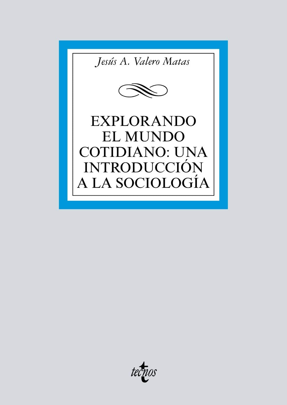 Explorando el Mundo cotidiano: Una introducción a la sociología (Derecho - Biblioteca Universitaria de Editorial Tecnos) Social Sciences