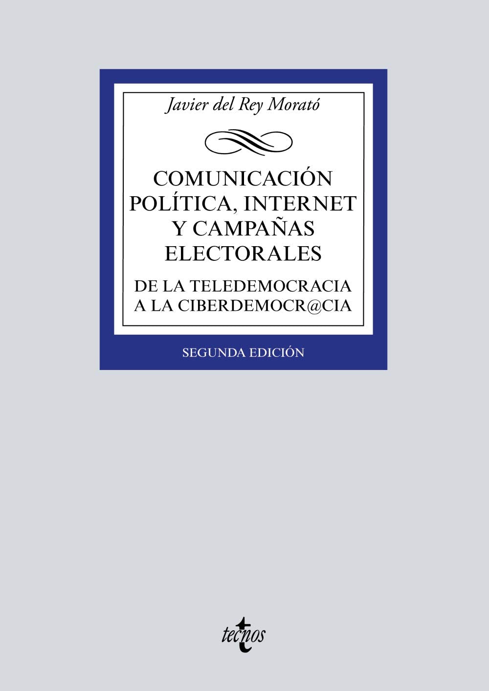 Comunicación política, Internet y campañas electorales: De la teledemocracia a la ciberdemocr@cia book