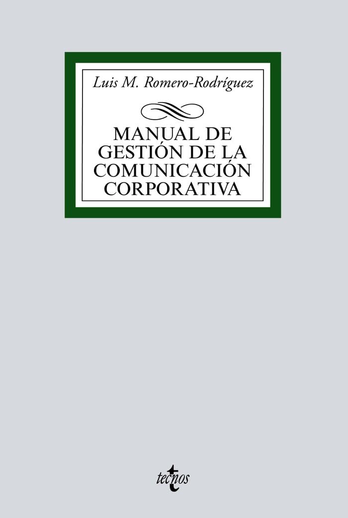 Manual de gestión de la comunicación corporativa (Derecho - Biblioteca Universitaria de Editorial Tecnos) Business, Finance & Career