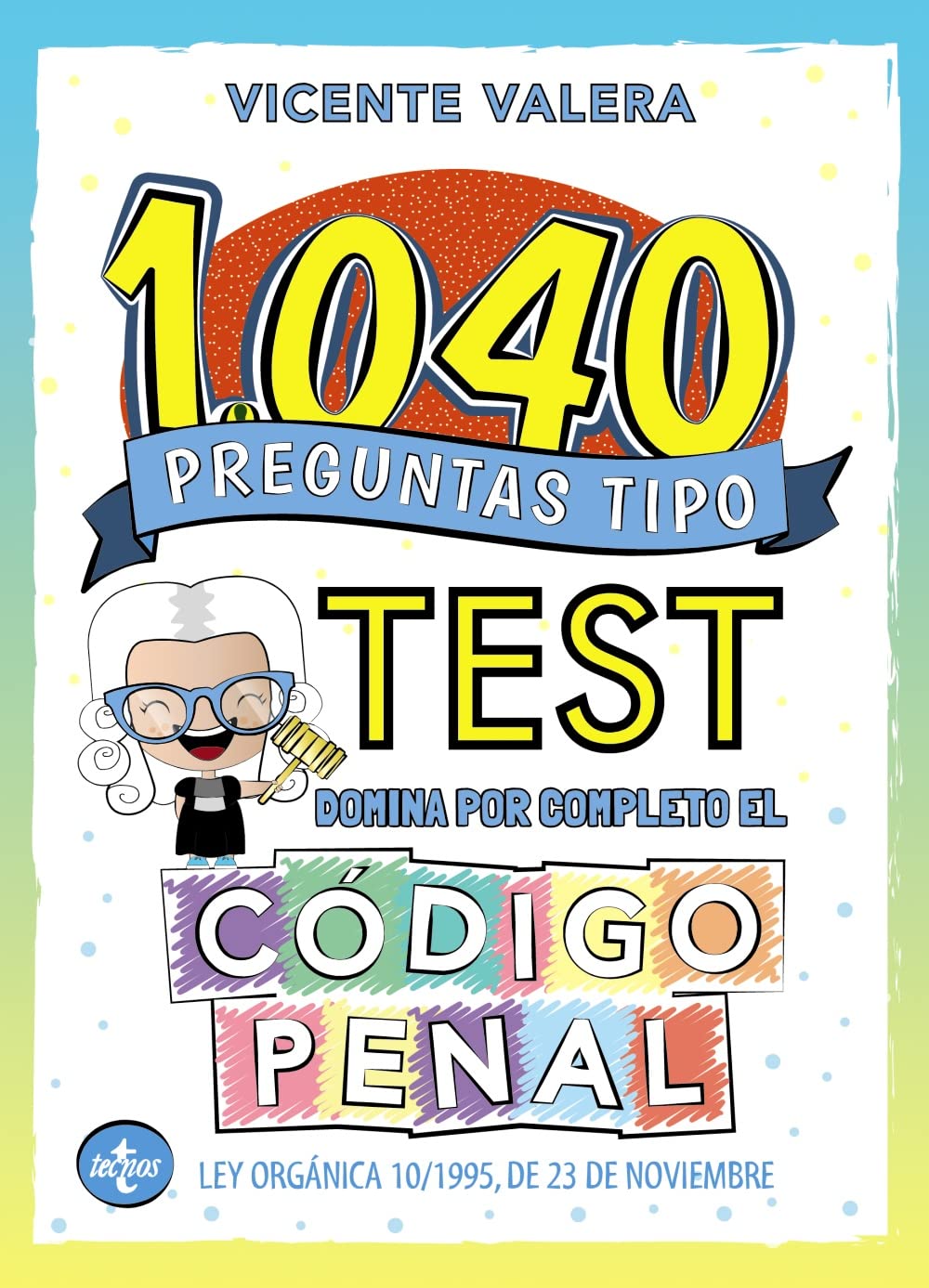 1040 preguntas tipo test. Código Penal (Derecho - Práctica Jurídica) Law