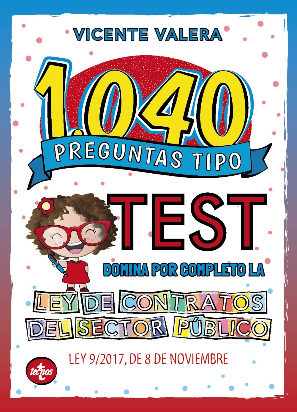 1040 preguntas tipo test Ley de Contratos del Sector Público: Ley 9/2017, de 8 de noviembre (Derecho - Práctica Jurídica) Law