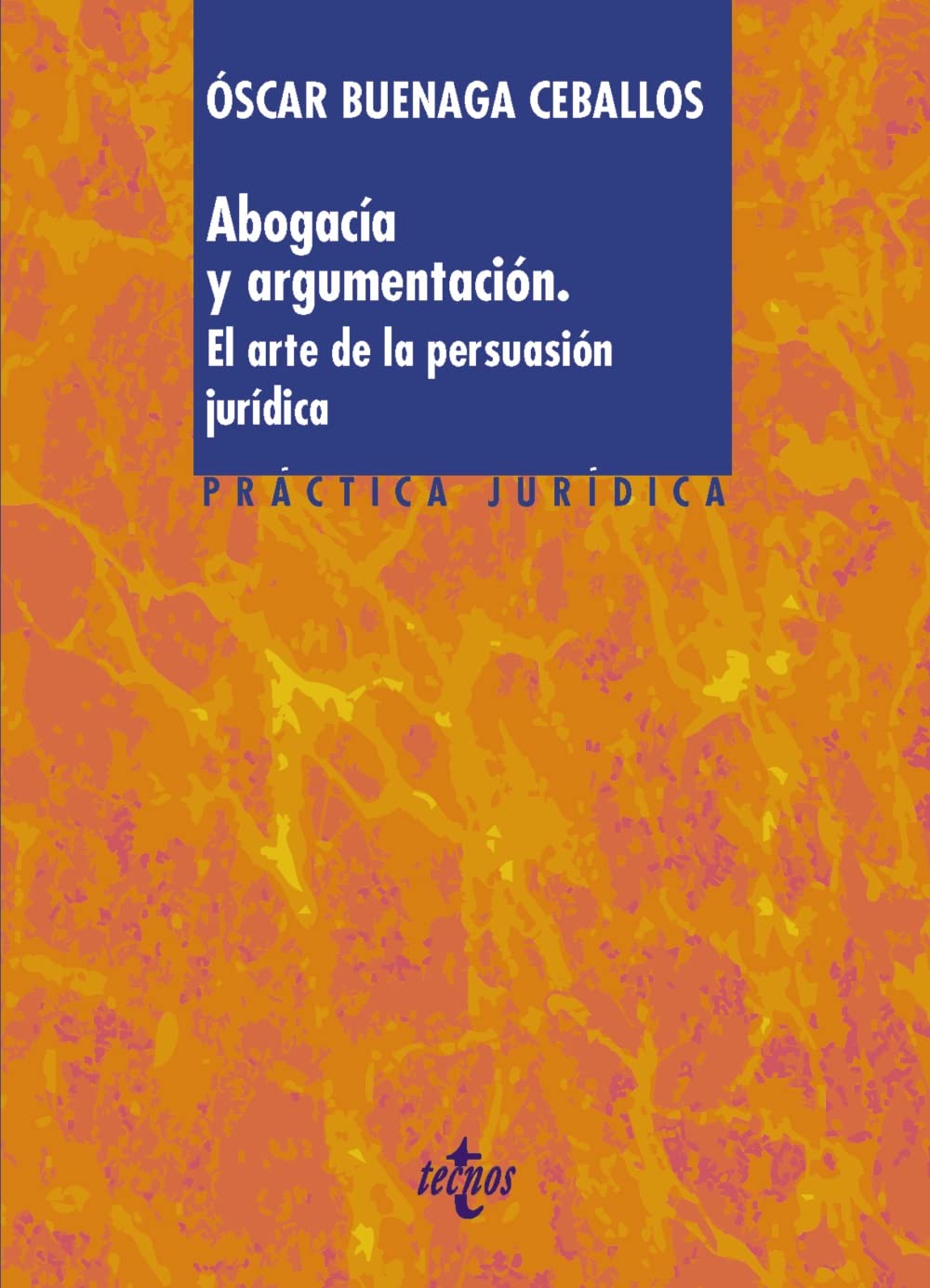 Abogacía y argumentación: El arte de la persuasión jurídica (Derecho - Práctica Jurídica) Law