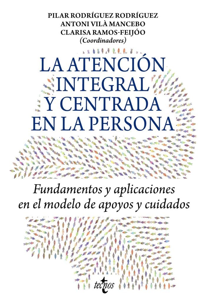 La atención integral y centrada en la persona: Fundamentos y aplicaciones en el modelo de apoyos y cuidados book