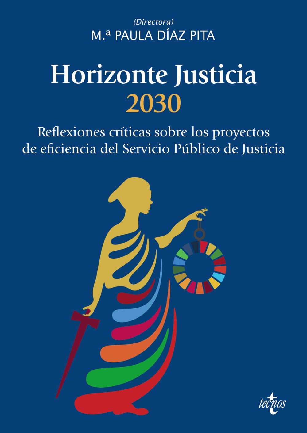 Horizonte Justicia 2030: Reflexiones críticas sobre los proyectos de eficiencia del servicio público de justicia (Derecho - Práctica Jurídica) Law