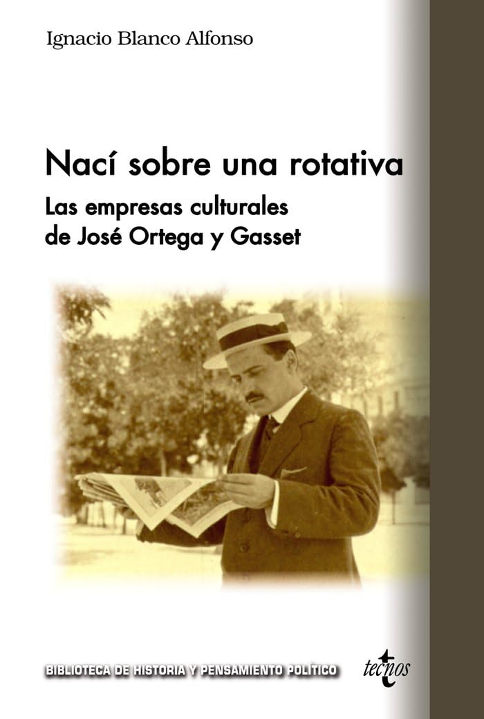 Nací sobre una rotativa: Las empresas culturales de José Ortega y Gasset book