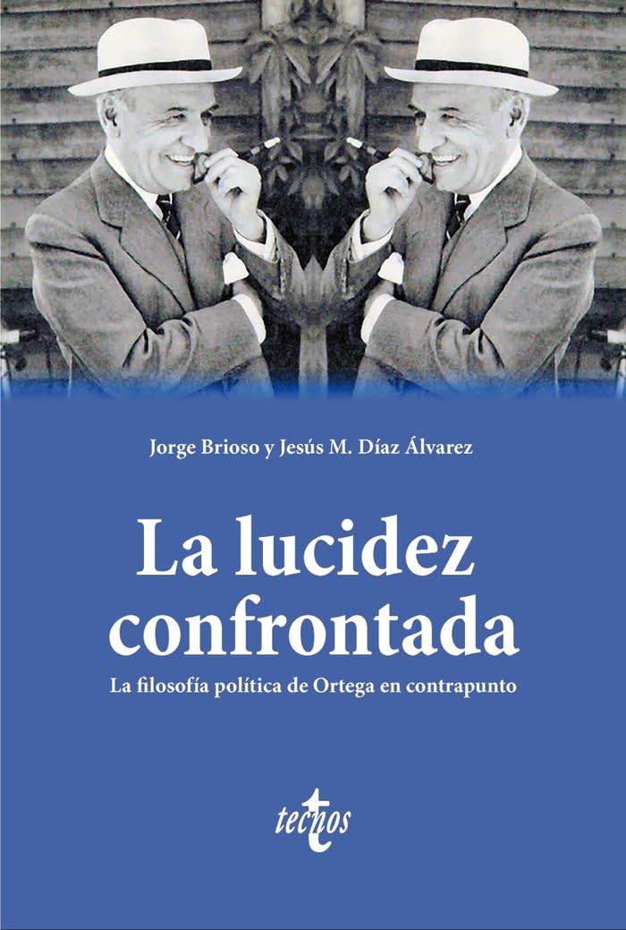 La lucidez confrontada: La filosofía política de Ortega en contrapunto book