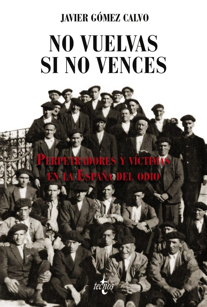 No vuelvas si no vences: Perpetradores y víctimas en la España del odio (Ciencia Política - Semilla y Surco - Serie de Ciencia Política) Politics & History