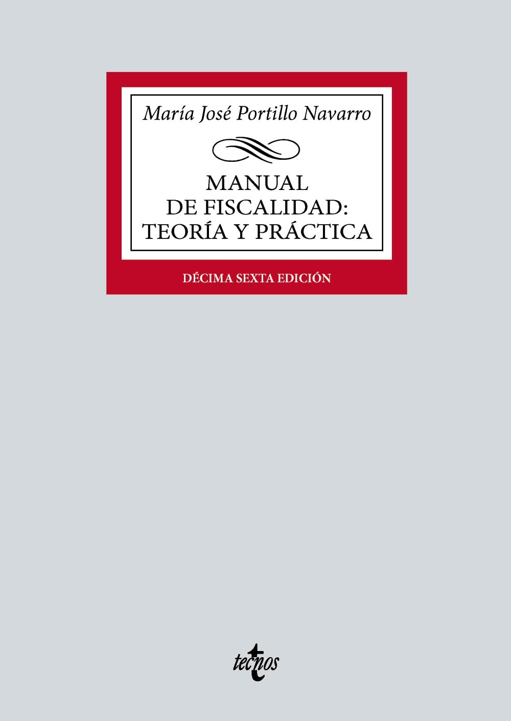 Manual de Fiscalidad: Teoría y práctica (Derecho - Biblioteca Universitaria de Editorial Tecnos) Law