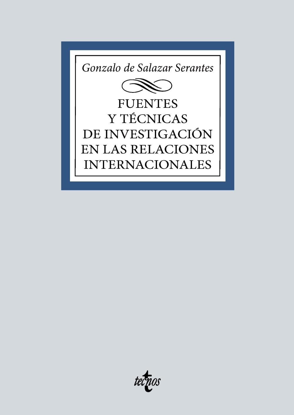 Fuentes y técnicas de la investigación en las Relaciones Internacionales (Derecho - Biblioteca Universitaria de Editorial Tecnos) Law