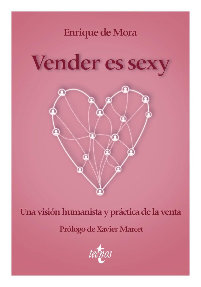 Vender es sexy: Una visión humanista y práctica de la venta book