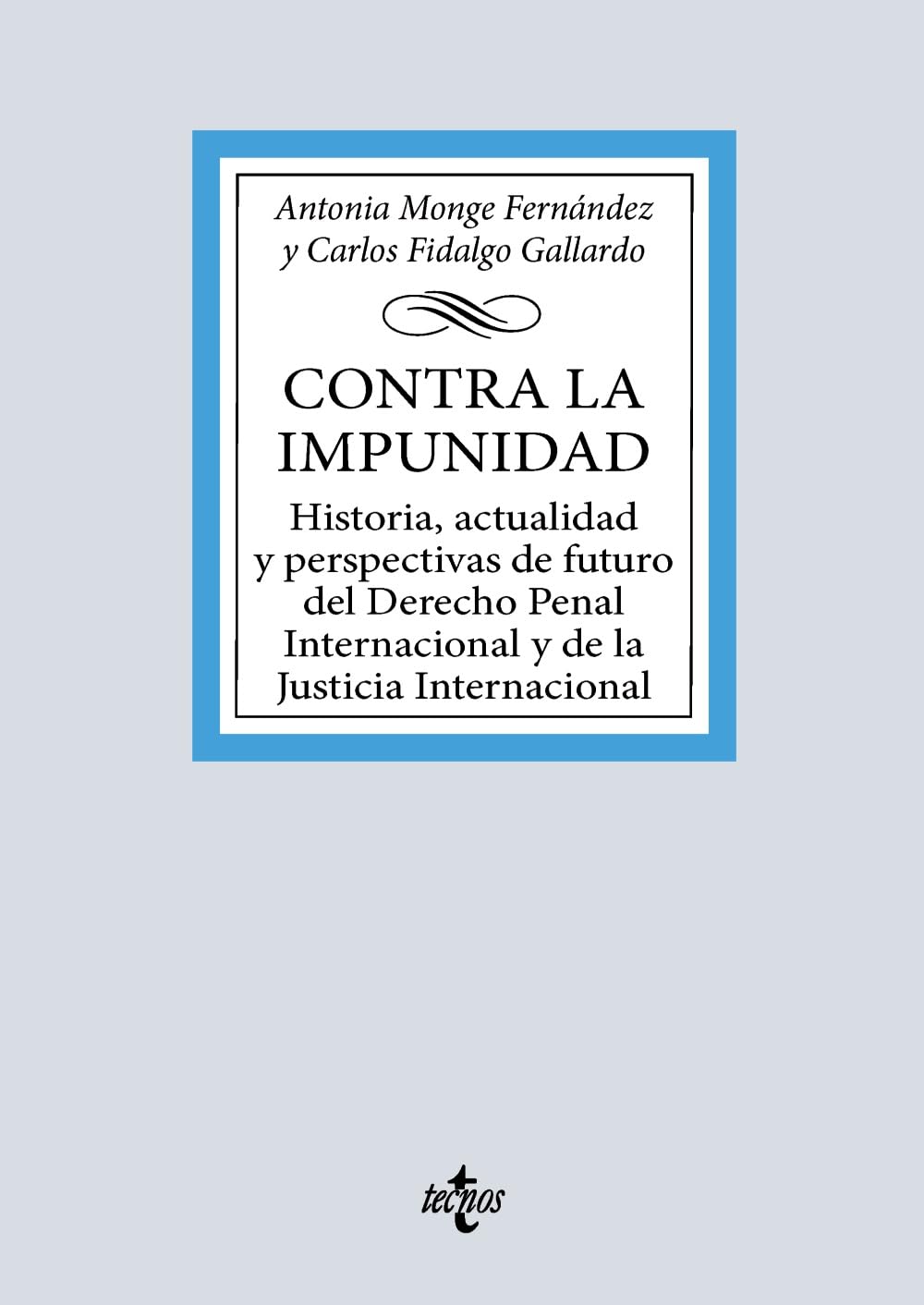 Contra la impunidad: Historia, actualidad y perspectivas de futuro del Derecho Penal Internacional y de la Justicia Internacional book