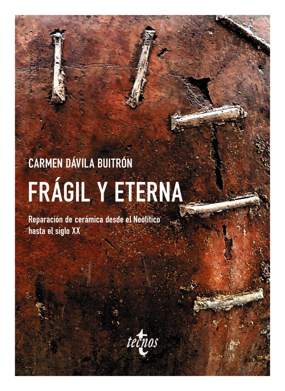 Frágil y eterna: Reparación de cerámica desde el Neolítico hasta el siglo XX book