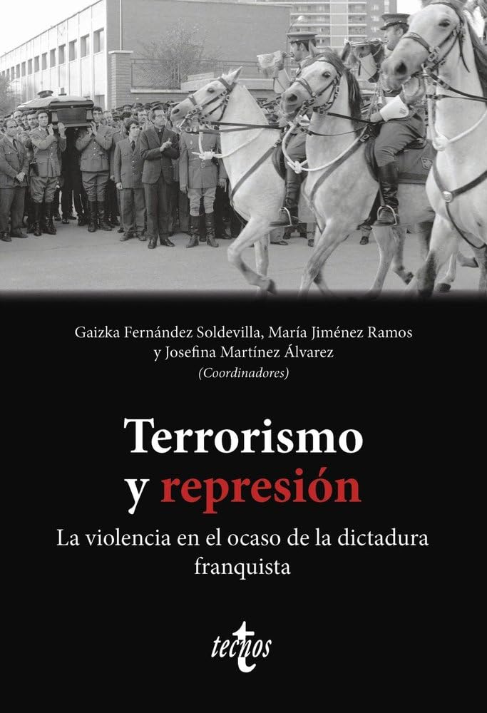 Terrorismo y represión: La violencia en el ocaso de la dictadura franquista (Ciencia Política - Semilla y Surco - Serie de Ciencia Política) Politics & History