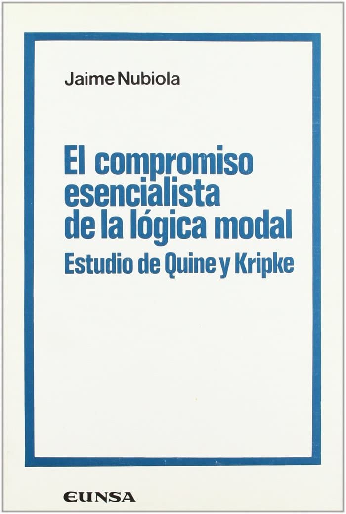 El compromiso esencialista de la lógica modal : estudio de Quine y Kripke Philosophy