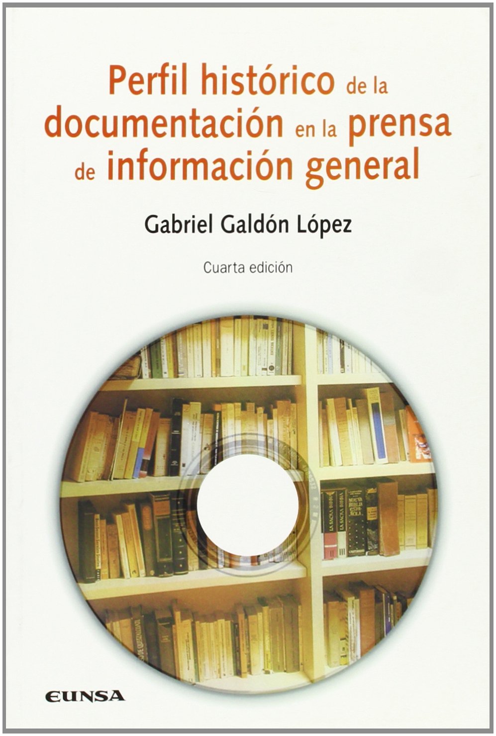 Perfil histórico de la documentación en la prensa de información general: (1845-1984) book