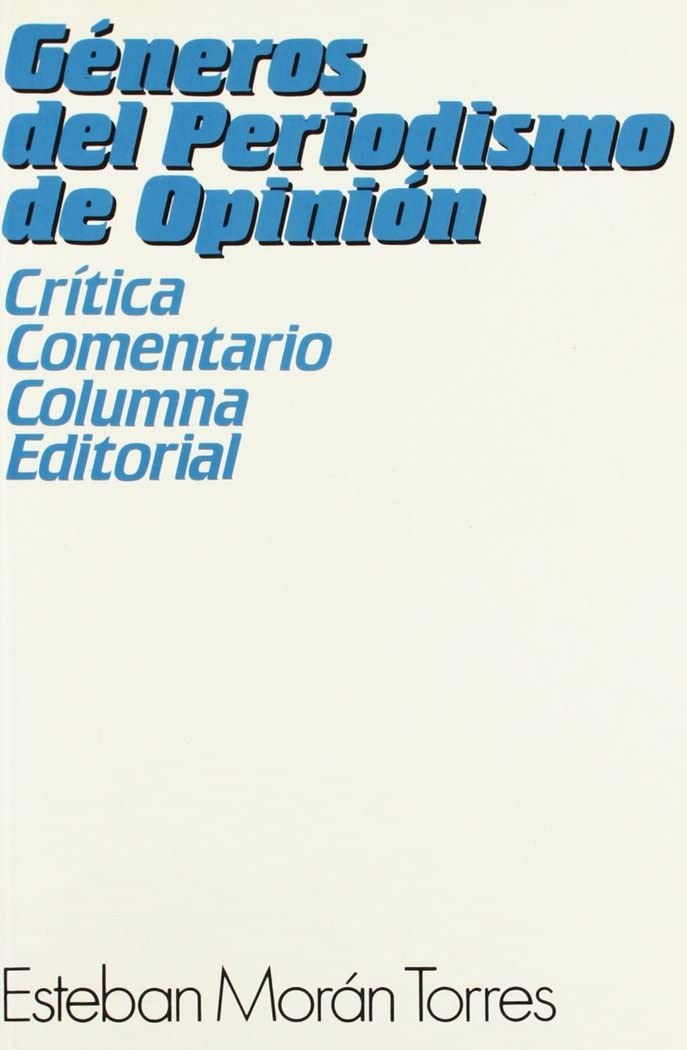 Géneros del periodismo de opinión: crítica, comentario, columna, editorial book
