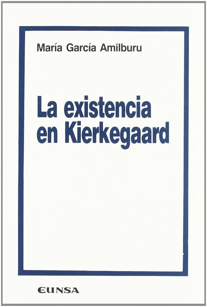La existencia en Kierkegaard (Colección filosófica) Philosophy