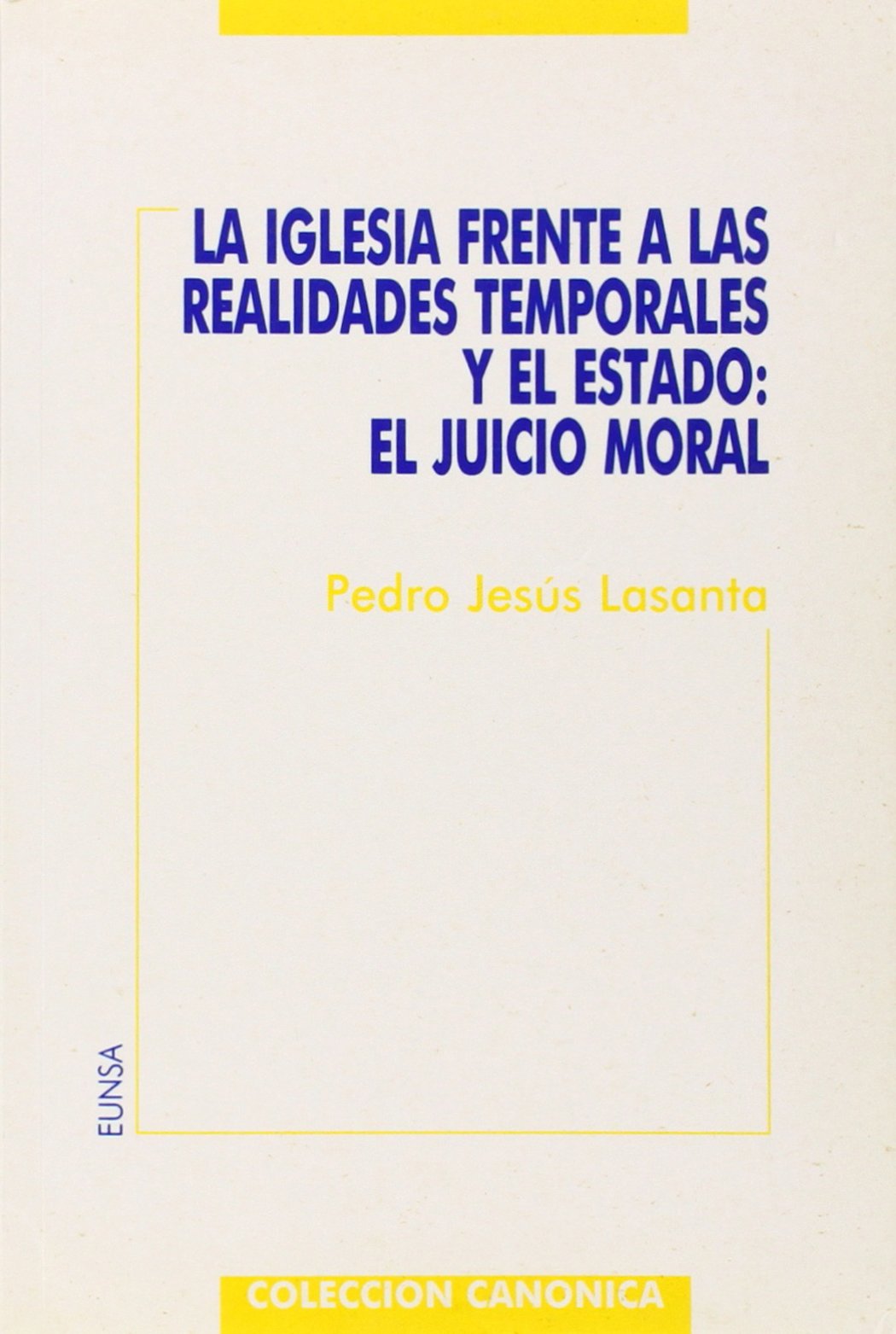 La Iglesia frente a las realidades temporales y el Estado: el juicio moral (Colección canónica) Books