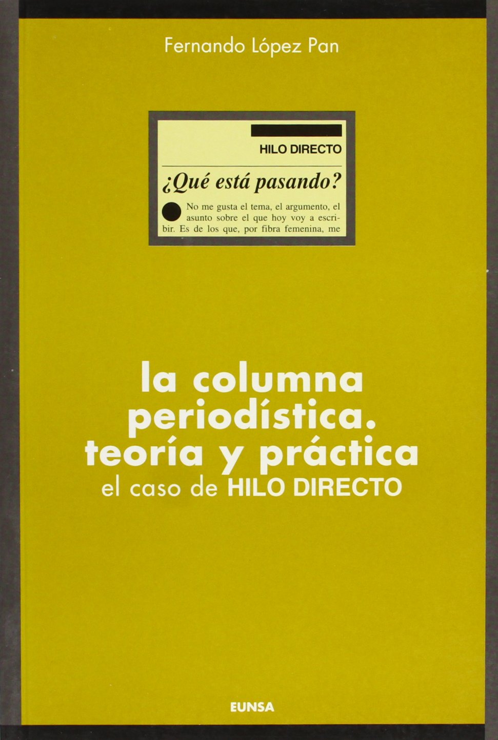 La columna periodística : teoría y práctica : el caso de "hilo directo" (Ciencias de la información. Manuales, Band 25) Social Sciences