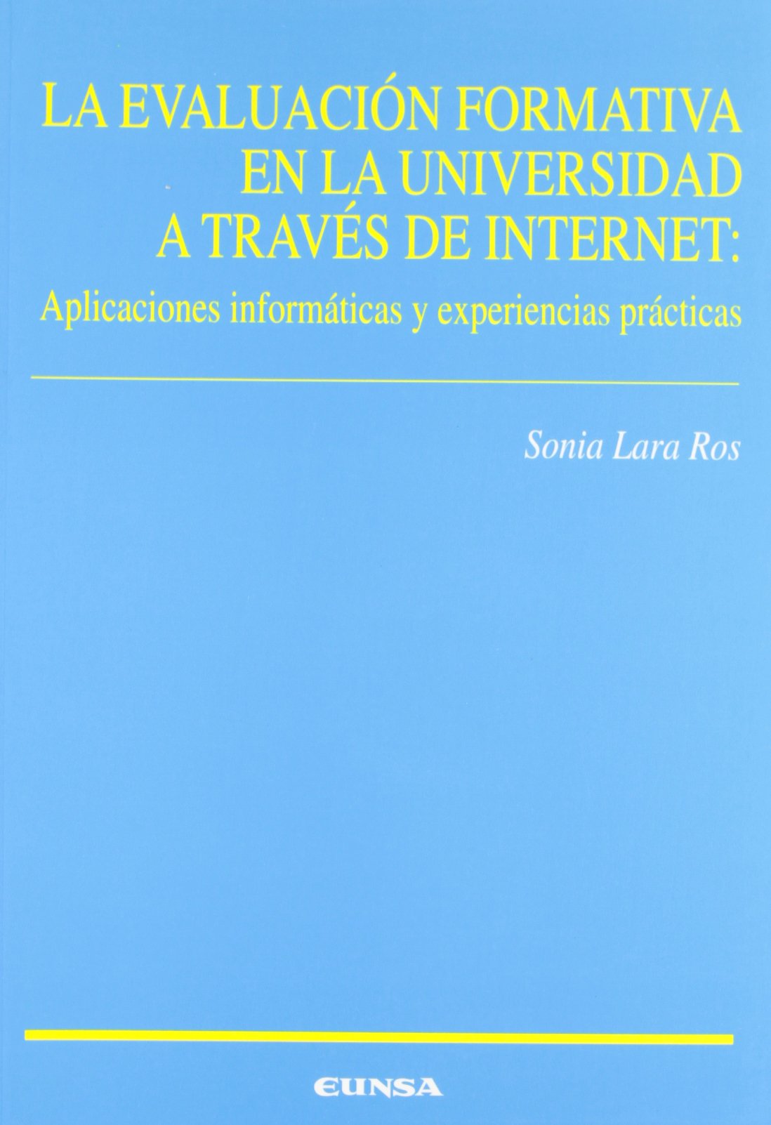 La evaluación formativa en la Universidad a través de Internet: Aplicaciones informáticas y experiencias prácticas (Educación) Computer Science