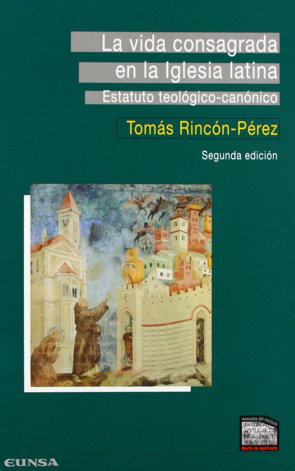 La vida consagrada en la iglesia latina. Estatuto teológico-canónico (Manuales del Instituto Martín de Azpilcueta) Social Sciences