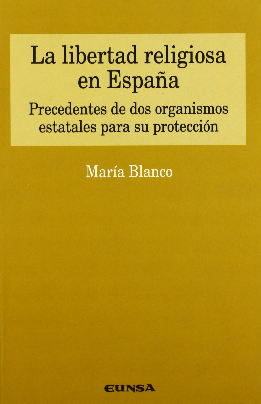 La libertad religiosa en España. Precedente de dos organismos estatales para su protección (Colección jurídica) Books
