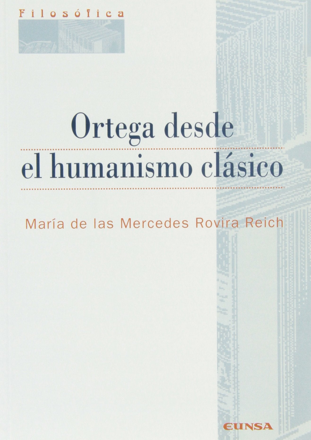 Ortega desde el humanismo clásico (Colección filosófica, Band 169) Philosophy