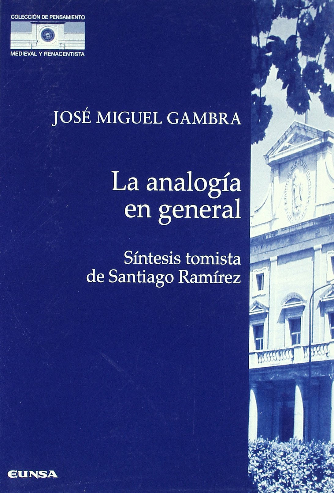 La analogía en general, síntesis tomista de Santiago Ramírez (Colección de pensamiento medieval y renacentista) Philosophy
