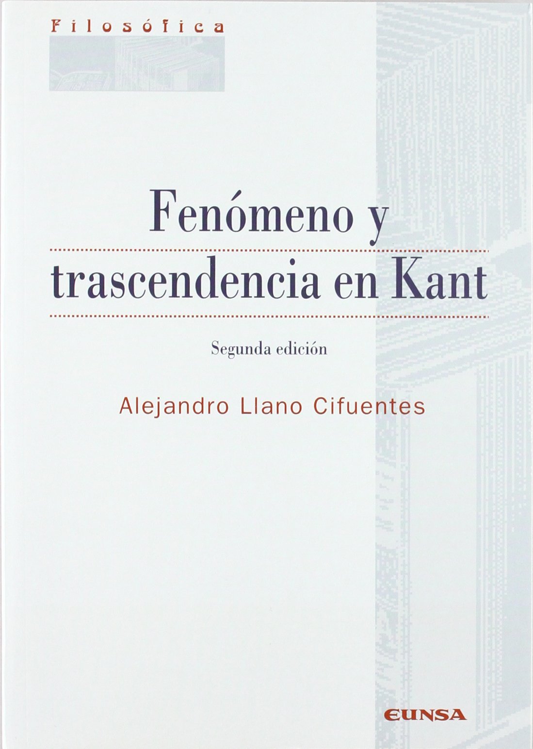 Fenómeno y trascendencia en Kant (Colección filosófica, Band 18) Social Sciences