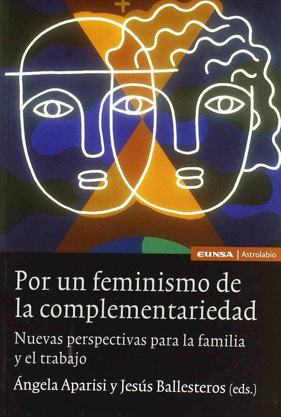 Por un feminismo de la complementariedad : nuevas perspectivas para la familia y el trabajo (Astrolabio, Band 320) Social Sciences