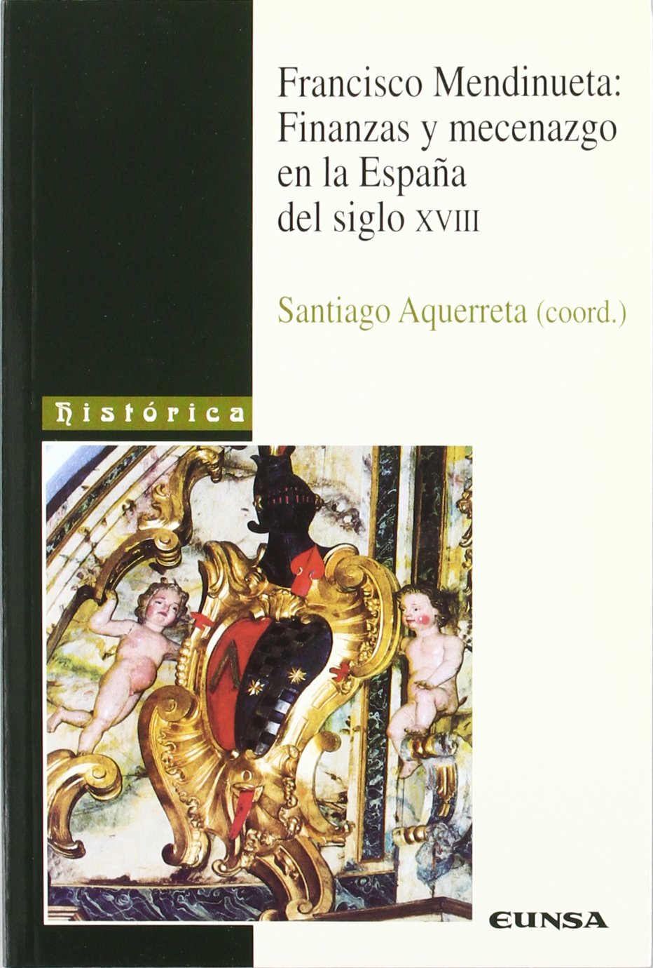 Francisco Mendinueta : Simposio Mecenazgo y Finanzas en la España del siglo XVIII, celebradas en Pamplona 2000-2001 (Colección histórica) Social Sciences