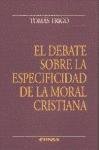 El debate sobre la especificidad de la moral cristiana (Colección teológica, Band 109) Social Sciences