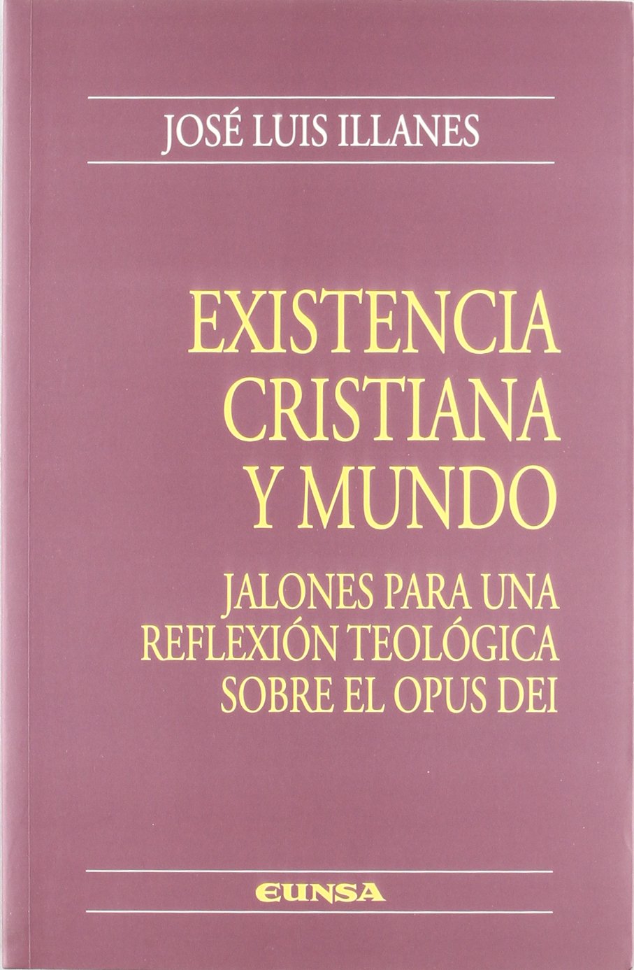 Existencia cristiana y mundo : jalones para una reflexión teológica sobre el Opus Dei (Colección teológica, Band 110) Social Sciences