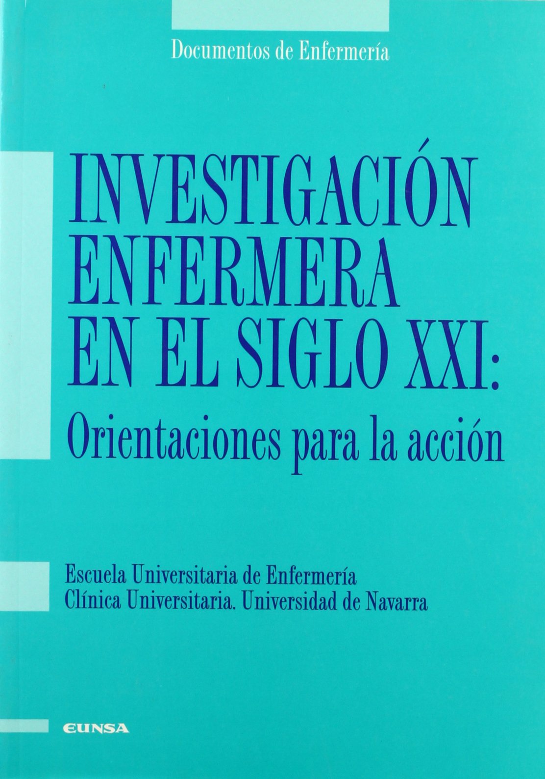 Investigación enfermera en el siglo XXI : orientaciones para la acción (Ciencias de la salud) Medicine