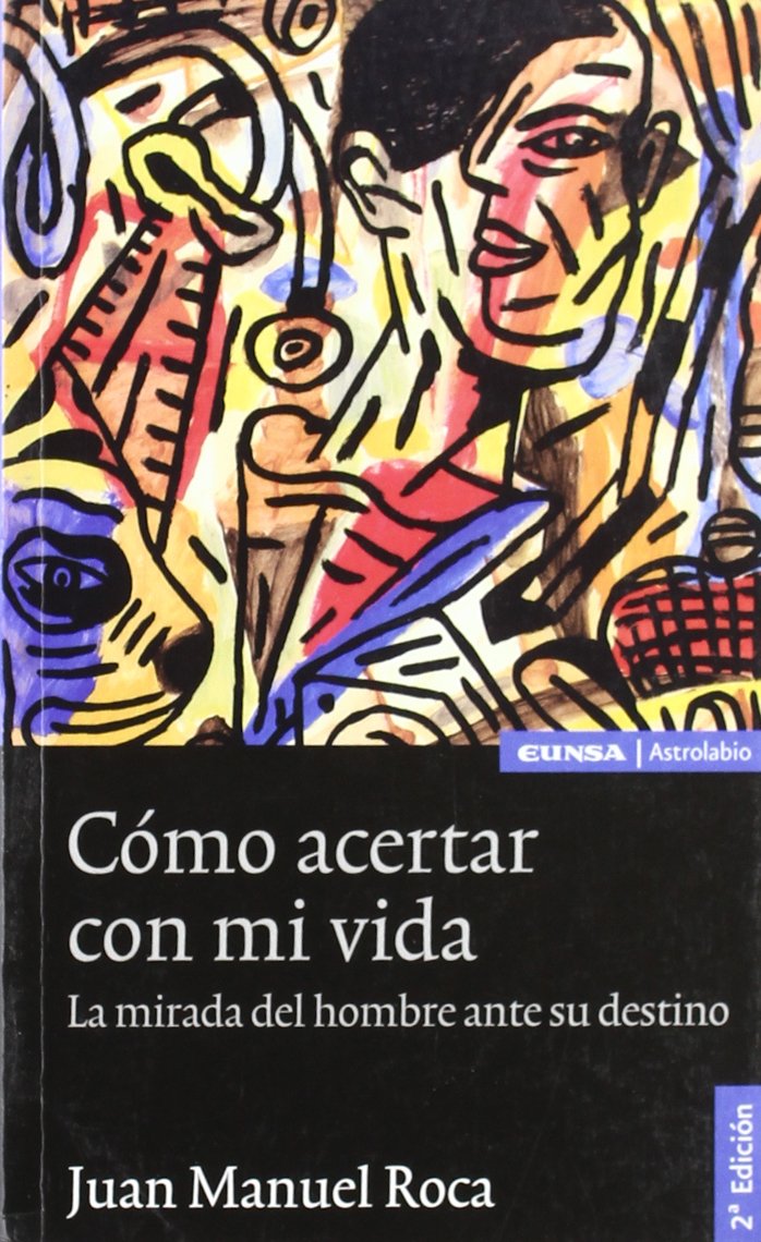 Cómo acertar con mi vida: La mirada del hombre ante su destino (Espiritualidad) Business, Finance & Career