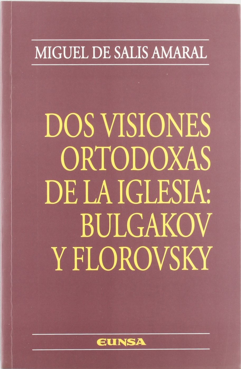Dos visiones ortodoxas de la Iglesia : Bulgakov y Florovsky (Manuales de teología, Band 111) Social Sciences