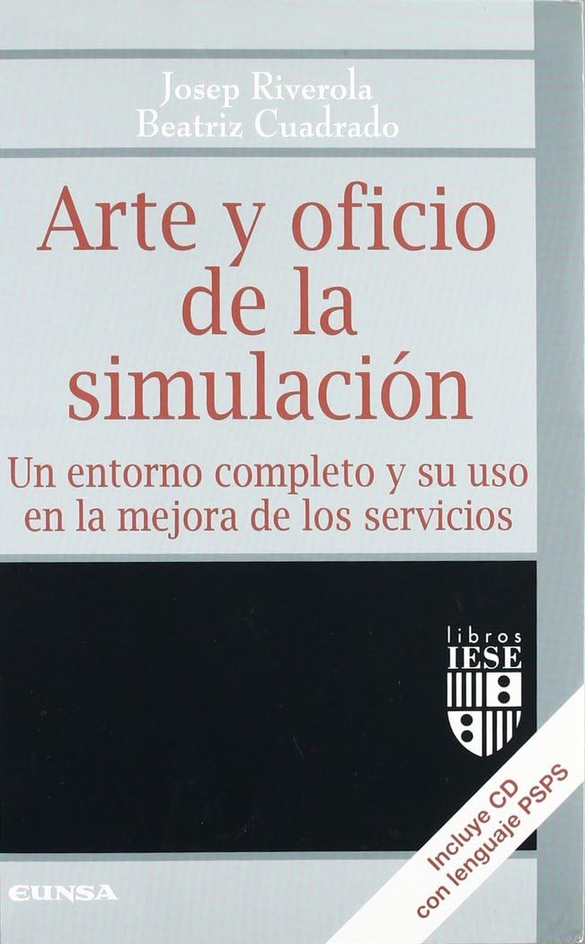 Arte y oficio de la simulación : un entorno completo y su uso en la mejora de los servicios (Libros IESE) Business, Finance & Career