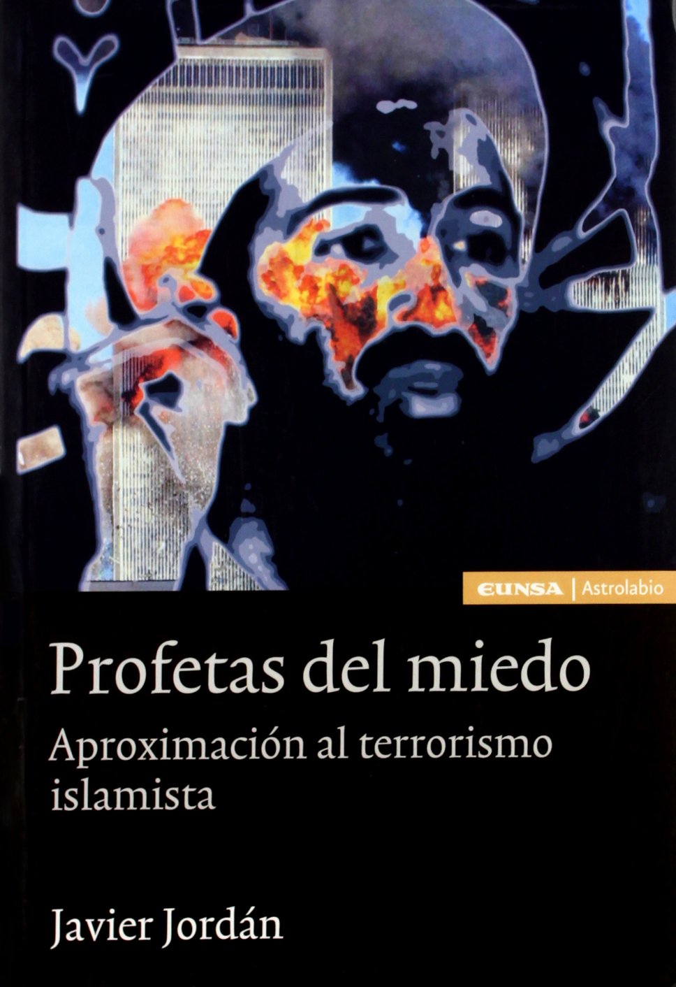 Profetas del miedo : aproximación al terrorismo islamista: Aproximacion Al Terrorismo Islamista (Historia) Social Sciences