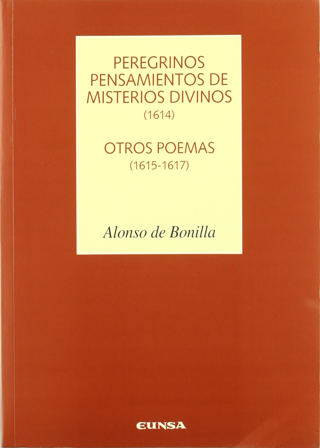 Peregrinos pensamientos de misterios divinos (1614) ; Otros poemas (1615-1617) (Literatura hispana, Band 19) Poetry