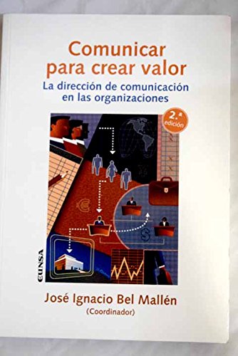 Comunicar para crear valor : al dirección de comunicación en las organizaciones Social Sciences