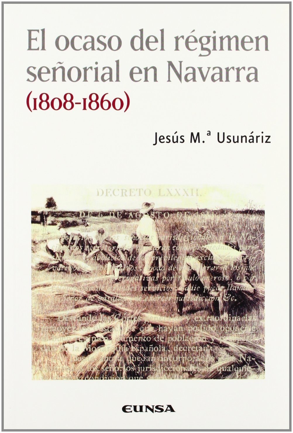 El ocaso del régimen señorial en Navarra (1808-1860) (Colección histórica) Social Sciences