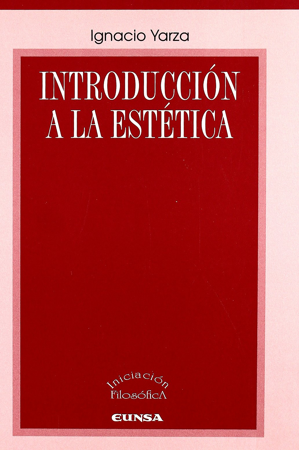 Introducción a la estética (Iniciación filosófica) Non-fiction