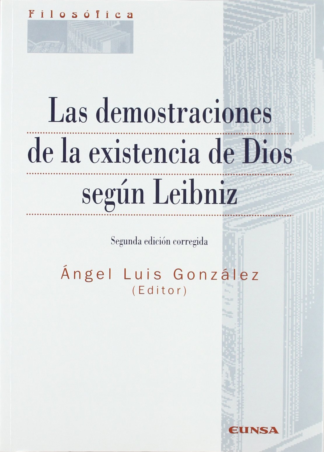 Las demostraciones de la existencia de Dios según Leibniz (Colección filosófica, Band 115) Philosophy