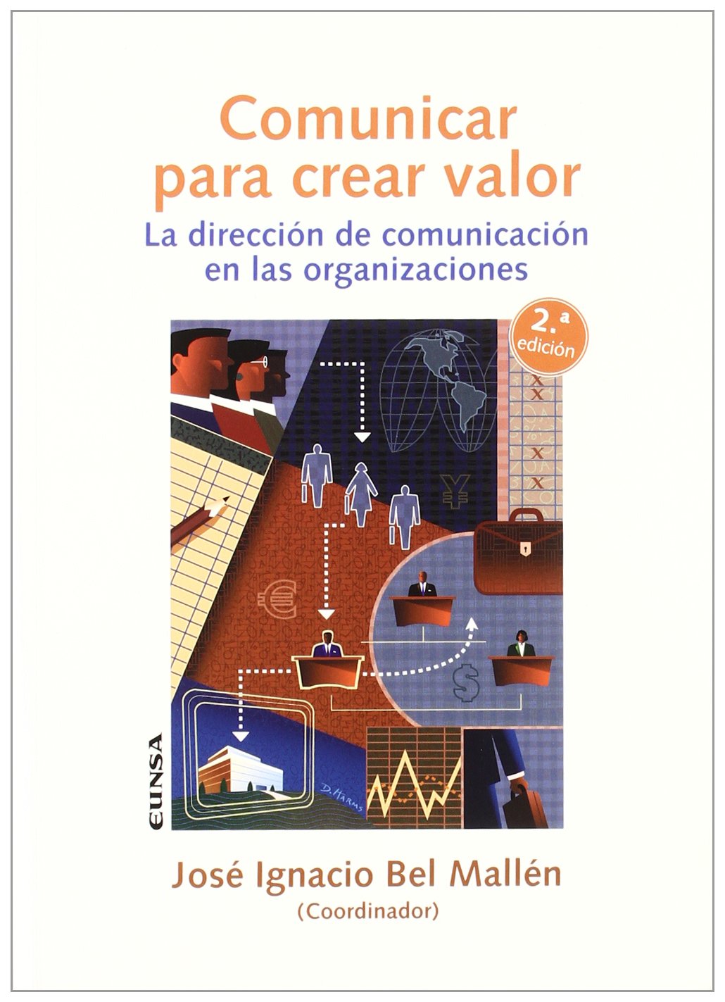 Comunicar para crear valor : la dirección de comunicación en las organizaciones Business, Finance & Career