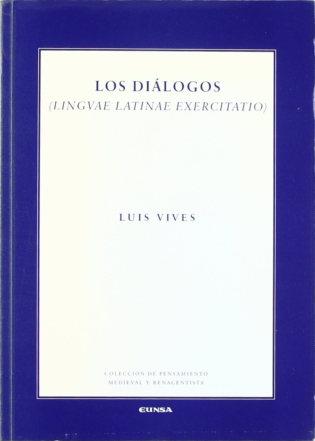 Los diálogos (linguae latinae exercitatio) (Colección de pensamiento medieval y renacentista) Philosophy