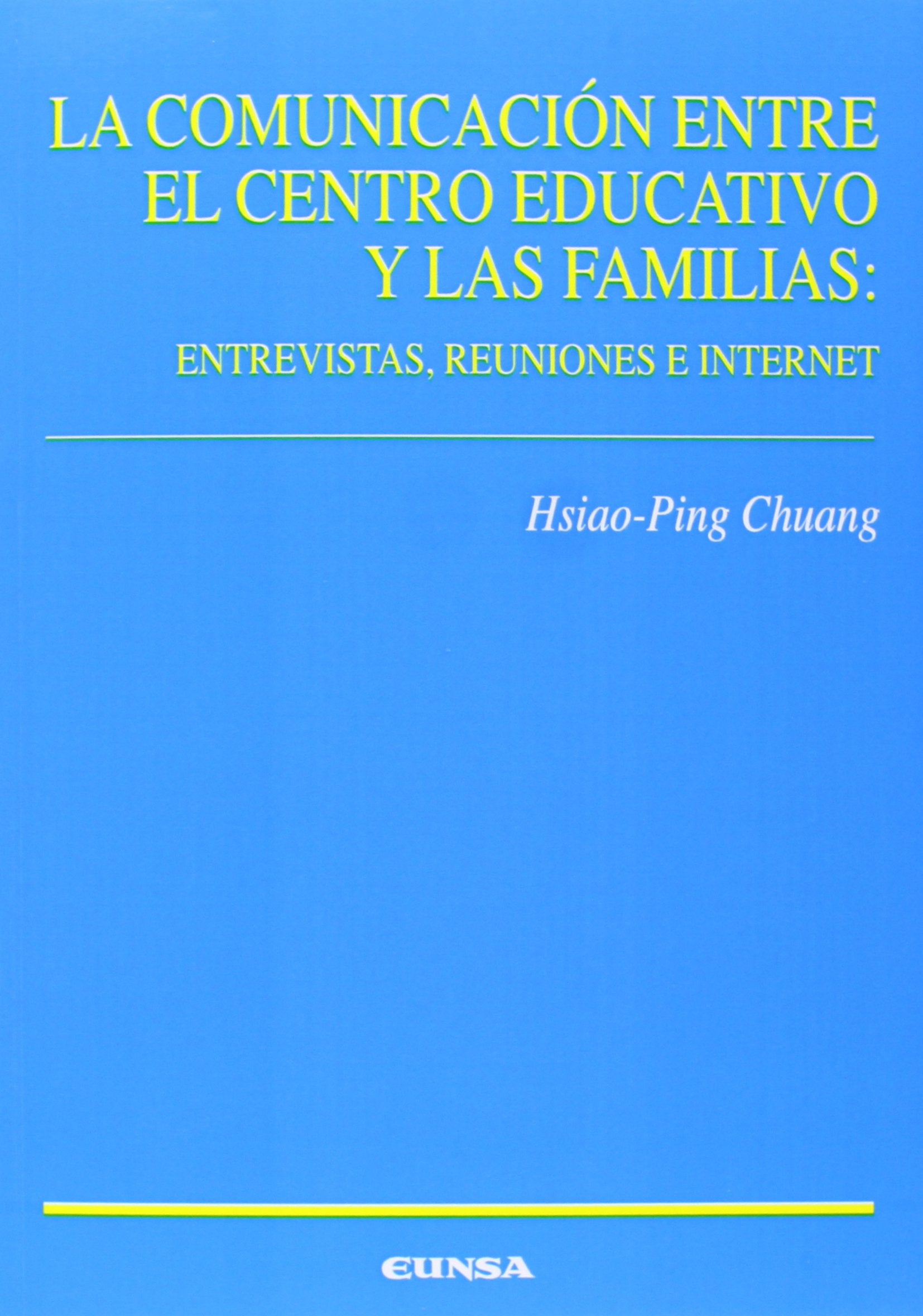 La comunicación entre el centro educativo y las familias : entrevistas, reuniones e Internet (Ciencias de la educación) Education & Training